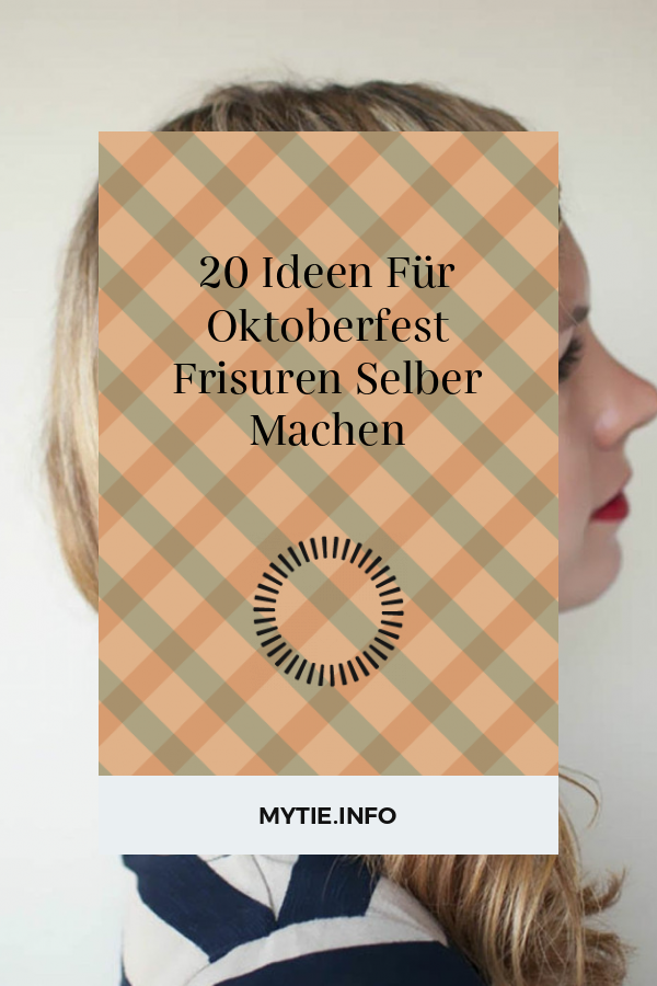 20 Ideen Für Oktoberfest Frisuren Selber Machen